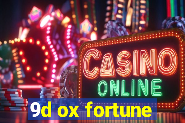 9d ox fortune